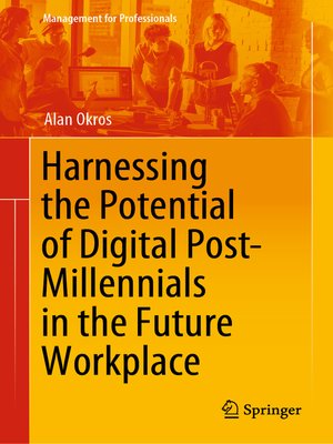 Harnessing the Potential of Digital Post-Millennials in the Future Workplace - ebook